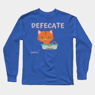 Purrfect Defecate Long Sleeve T-Shirt